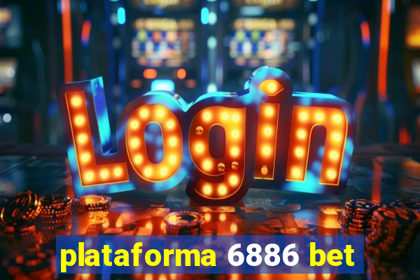 plataforma 6886 bet